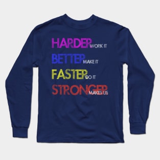 Harder Better Faster Stronger Long Sleeve T-Shirt